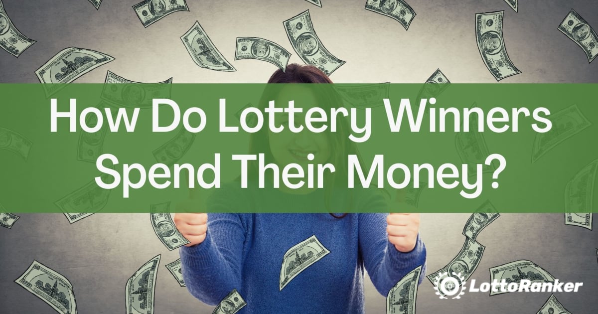 Kuidas loteriivõitjad oma raha kulutavad?