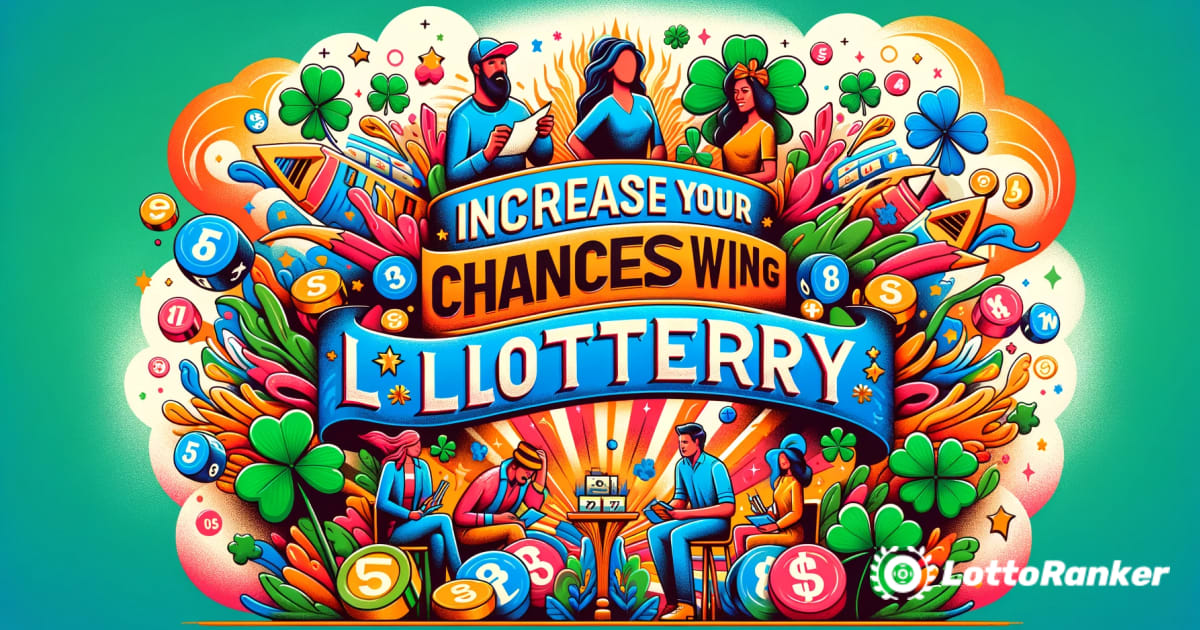 Suurendage oma loteriivõiduvõimalusi