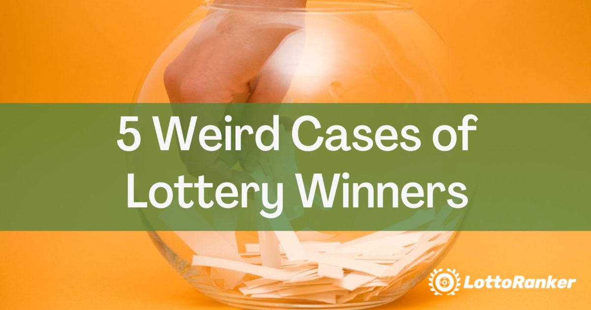 Viis veidrat loteriivõitjate juhtumit