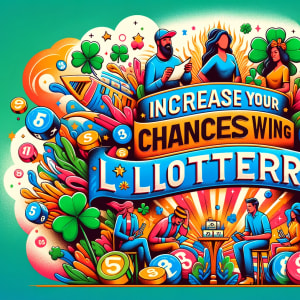 Suurendage oma loteriivõiduvõimalusi